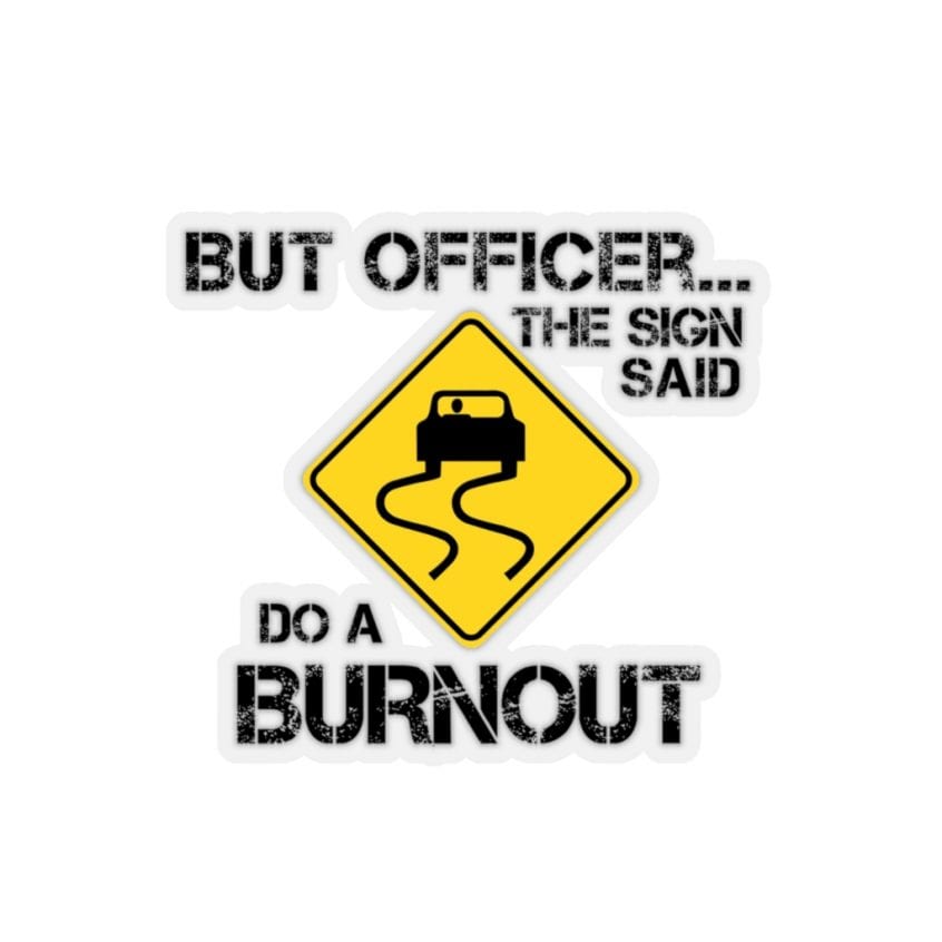 But Officer Burnout Sign Kiss-Cut Stickers | Kustom Goods