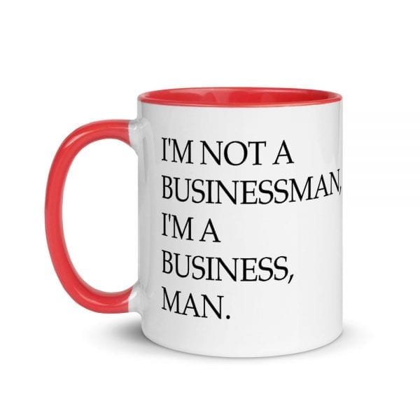 Im not a businessman, I'm a business, man mug